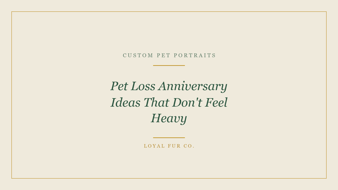 Pet Loss Anniversary Ideas That Don't Feel Heavy