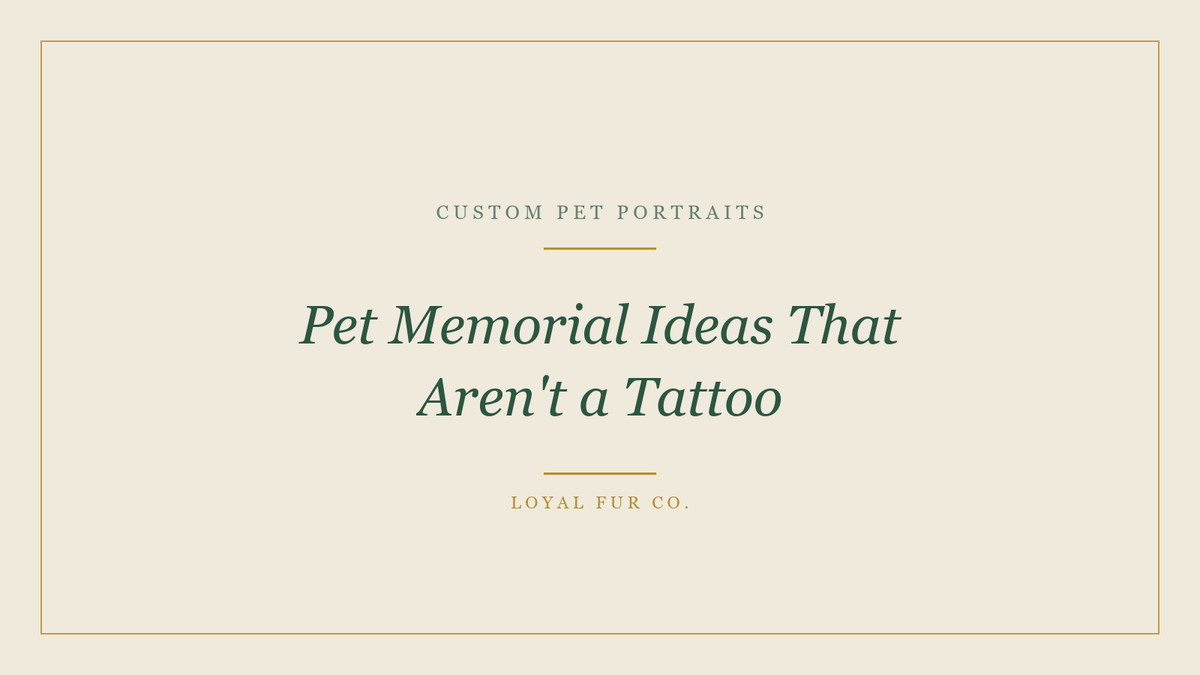 Pet Memorial Ideas That Aren't a Tattoo